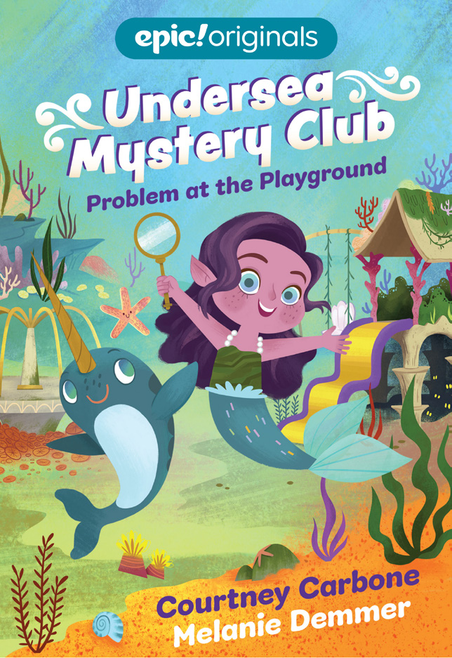 Epic! Originals book: Undersea Mystery Club by Courtney Carbone and Melanie Demmer