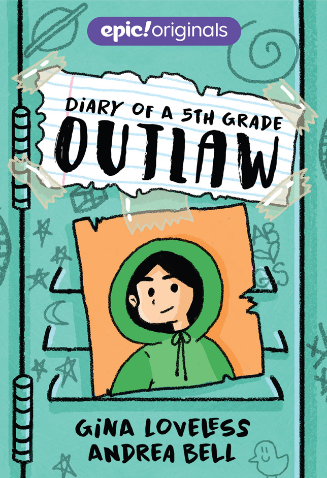 Epic! Originals book: Diary of a 5th Grade Outlaw by Gina Loveless and Andrea Bell
