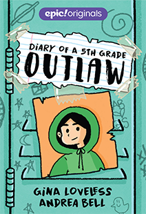 Epic! Originals book: Diary of a 5th Grade Outlaw by Gina Loveless and Andrea Bell