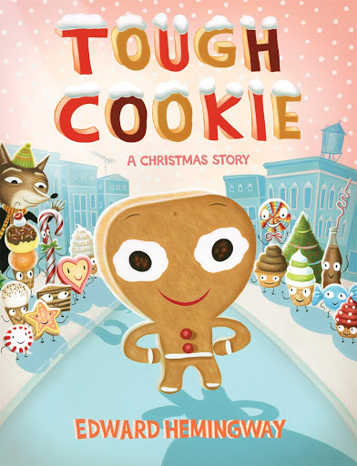 Tough Cookie : A Christmas Story  By Edward Hemingway