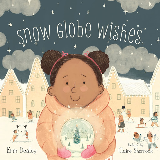 Snow Globe Wishes By Erin Dealey and Claire Shorrock