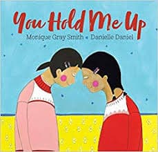 You Hold Me Up by Monique Gray Smith