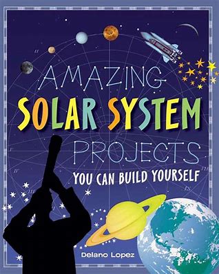 Best science books for kids: Amazing Solar System Projects You Can Build Yourself