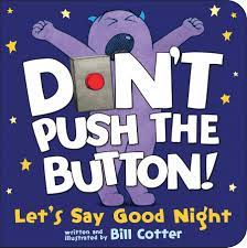 Don't Push the Button! Let's Say Goodnight. 