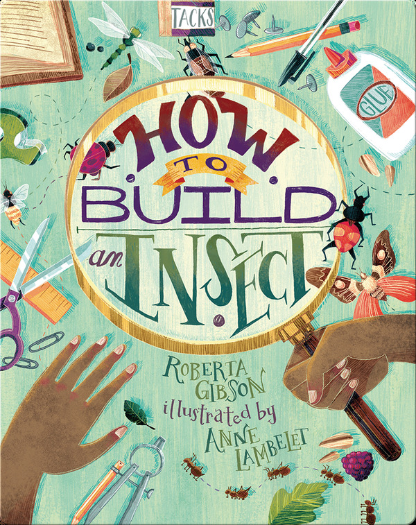 How to Build an Insect By- Roberta Gibson