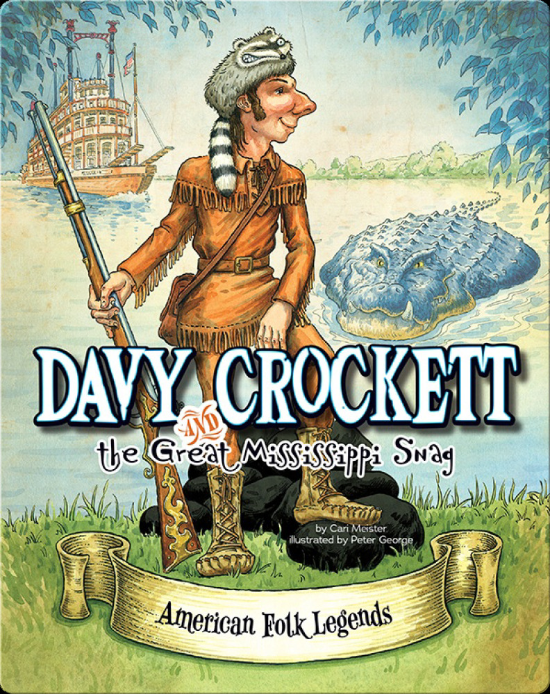 Best Tall Tales: Davy Crockett and the Great Mississippi Snag By- Cari Meister