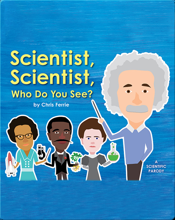 History Books for Preschoolers: Scientist, Scientist, Who Do You See?