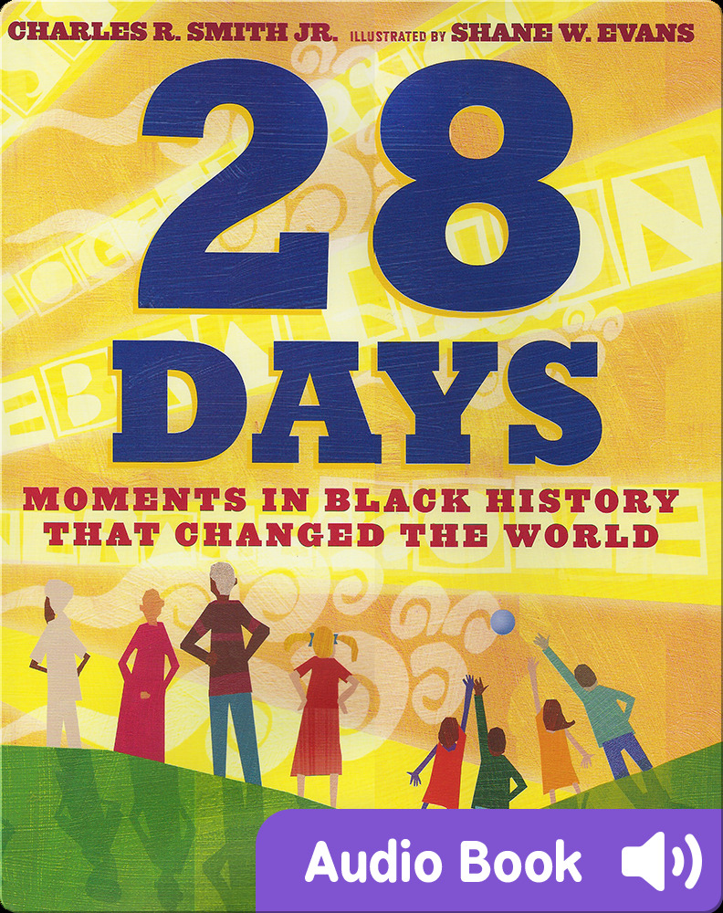 African American History Books for Kids: 28 Days: Moments in Black History That Changed the World