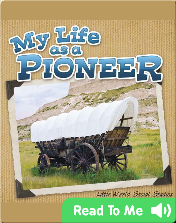 History Books for Kindergarten: My Life As A Pioneer