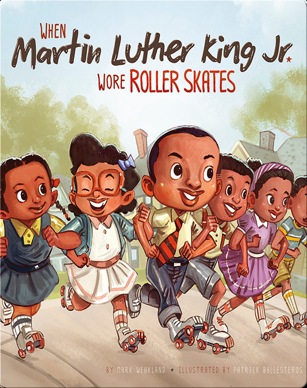 History Books for Kindergarten: When Martin Luther King Jr. Wore Roller Skates