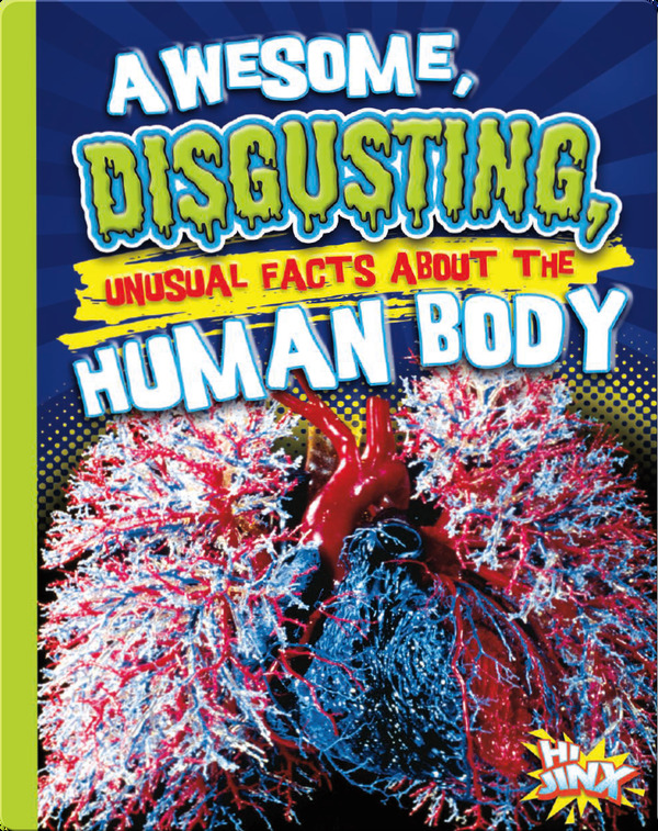Nonfiction Books for 4th Graders: Awesome, Disgusting, Unusual Facts about the Human Body