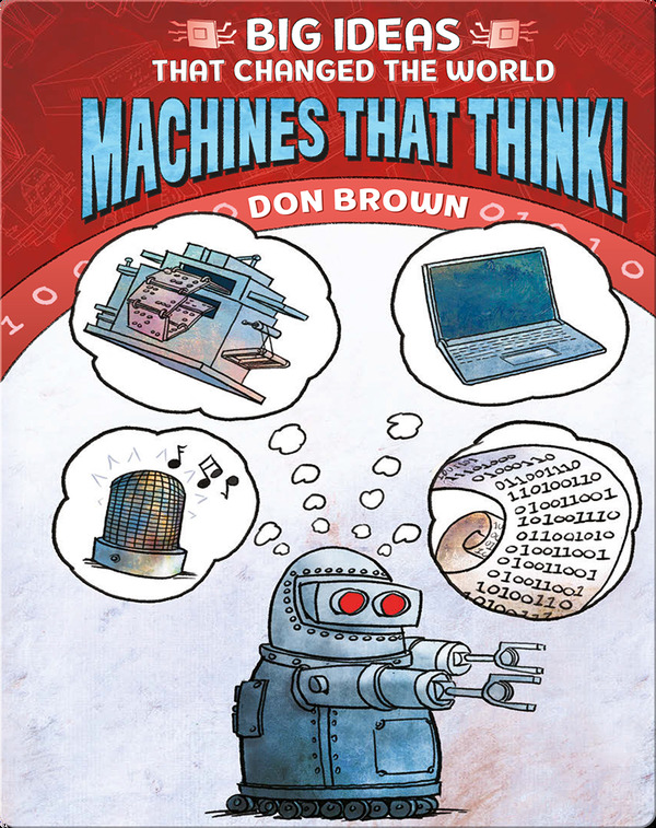Nonfiction Books for 4th Graders: Big Ideas That Changed the World No. 2- Machines That Think!