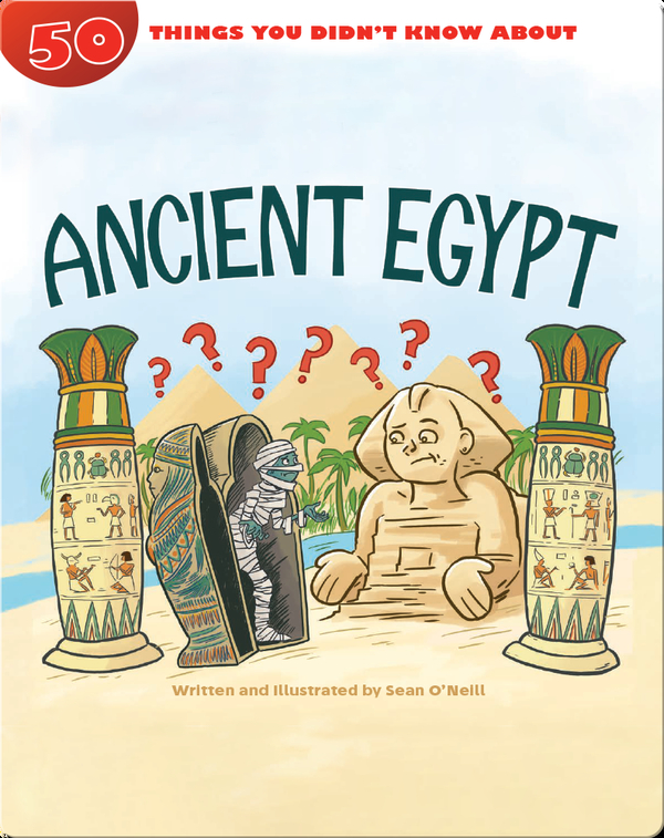 History Books for 10-Year Olds: 50 Things You Didn't Know About Ancient Egypt