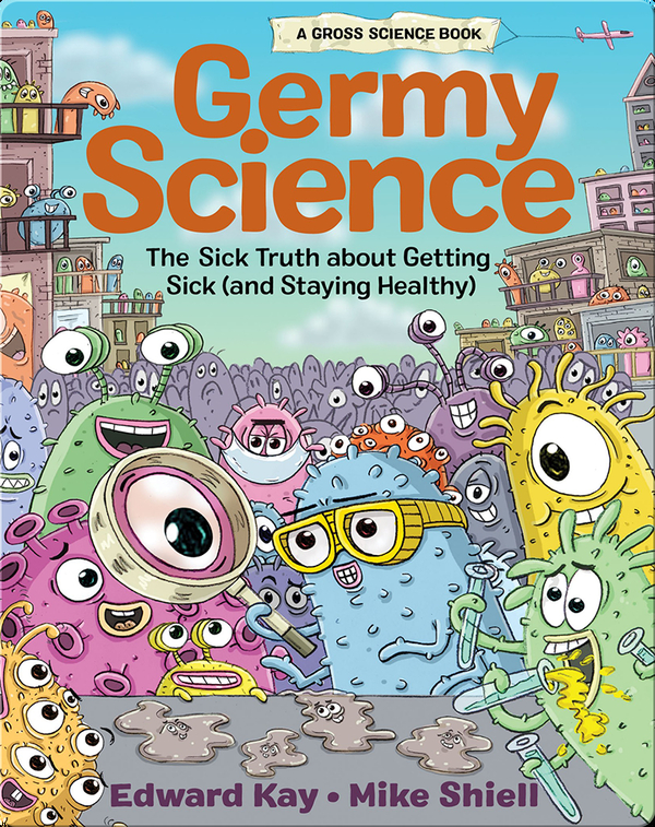Gross Children’s Books: Germy Science Written by- Edward Kay